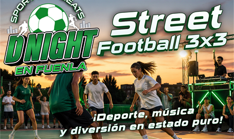 DNIGHT en Fuenla: deporte, música y Street Football 3×3